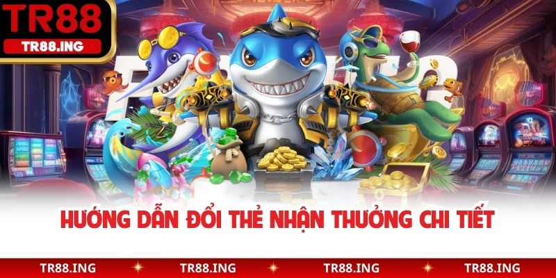 Hướng dẫn đổi thẻ nhận thưởng chi tiết